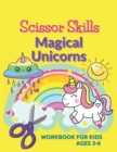 Image for Scissor Skills Magical Unicorns Workbook for Kids ages 3-6