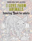 Image for I Love Farm Animals - Coloring Book for adults - Taurus, Horse, Bunny, Pig, other