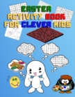 Image for EASTER ACTIVITY BOOK FOR Clever KIDS : easter activity book for smart kids with challenging puzzles (All in one: fun easter mazes, wordsearch, sudoku and coloring )
