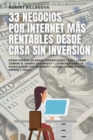 Image for 33 Negocios Por Internet Mas Rentables Desde Casa Sin Inversion : Otras formas de ganar dinero desde casa + ?Como cobrar el dinero generado? + ?Cuanto dinero se puede ganar por internet? + ?Como ganar