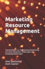 Image for Marketing Resource Management : Praxisleitfaden zur Organisationsentwicklung mit vielen Beispielen, Erklarungen und Handlungsanweisungen