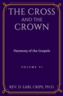 Image for The Cross and the Crown - Harmony of the Gospels, Part 6