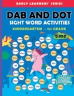 Image for Dab and Dot Sight Word Activities : 100+ Dot to Dot Sight words with Bingo Daubers for Kindergarten to Grade 1 kids For Early Learners