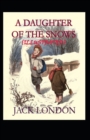 Image for A Daughter of the Snows : Jack London (Classics, Literature) [Annotated]