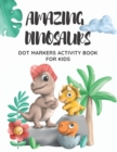 Image for Amazing Dinosaurs Dot Markers Activity Book for Kids