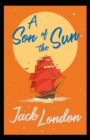 Image for A Son of the Sun : Jack London (Classics, Literature, Action &amp; Adventure) [Annotated]