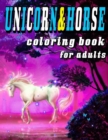 Image for Unicorn and horse coloring book for Adult : Horse Coloring Book For Adults: Adult Coloring Book of 35 Horses in a Variety of Styles and Patterns with empty pages to cultivate your skills in drawing An