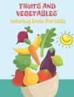 Image for Fruits and Vegetables Coloring Book for Kids : 30 Big &amp; Simple Images for Ages 2-6 with Special Space for Drawings