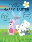 Image for Happy Easter coloring book activity pages ages 2-5 : Adorable and fun book for kids- cute bunnies, eggs, chicks and farm animals!