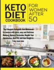 Image for Keto Diet Cookbook for Women After 50 : The Complete Ketogenic Diet Guidebook for seniors with quick, easy and Delicious Recipes Balance Hormones, Regain Your Metabolism, Burn Fat, and lose Weight in 