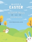 Image for Happy Easter Scissor Skills and Coloring book for Preschool kids : Coloring and Cutting Workbook Book for Preschool Kids