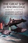 Image for The Great Ship of Knowledge : Learning Earth&#39;s Deathly History (Parts 1-3, Complete Volume 1): A Virtual Reality Post-Apocalyptic Sci-Fi Adventure