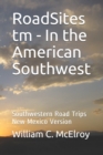 Image for RoadSites tm - In the American Southwest : Southwestern Road Trips New Mexico Version
