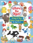 Image for Where&#39;s the Object? A Seek &amp; Find Picture Puzzle Book For Kids Ages 2 to 4