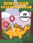 Image for Dinosaur Scissor Skills : 40 Designs of Amazing Dinosaurs, A Preschool Cut and Paste Activity Book for Kids Ages 3-5