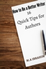Image for How to be a Better Writer : 16 Quick Tips for Authors