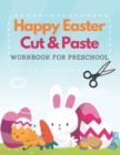 Image for Happy Easter Cut and Paste Workbook for Preschool : Scissors Skills Practical Exercises for Preschoolers Shape their Skills Easter Basket Stuffer