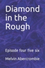 Image for Diamond in the Rough : Episode four five six