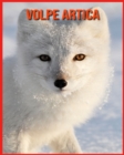 Image for Volpe Artica : Immagini bellissime e fatti interessanti Libro per bambini sui Volpe Artica