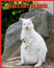 Image for Wallaby Albino : Immagini bellissime e fatti interessanti Libro per bambini sui Wallaby Albino