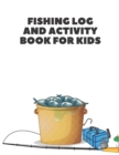 Image for Fishing Log and Activity Book for Kids : Mazes World Search, Sudoku, Mazes, Coloring and More!