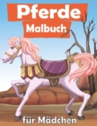 Image for Pferde Malbuch fur Madchen : Fantastisches Kreativ-Beschaftigungsbuch fur Pferde-Fans Farbe und Entspannung