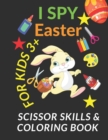 Image for I spy Easter scissor skills &amp; coloring book for kids 3+