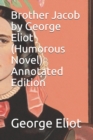 Image for Brother Jacob by George Eliot (Humorous Novel) Annotated Edition