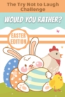 Image for The Try Not to Laugh Challenge Would You Rather? Easter Edition