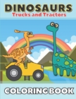 Image for Dinosaurs Trucks and Tractors Coloring Book
