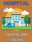 Image for Hospital coloring book for kids : Bautiful design coloring pages for kids teens and adult;unlimited pages for stress relieving designs
