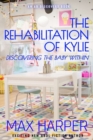 Image for The Rehabilitation of Kylie