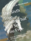 Image for The Sixth True Truths That Will Set You Free : From the Dungeons of Politics and Dunghills of Religions