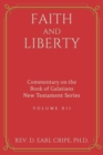 Image for Faith and Liberty - Commentary on the book of Galatians, Vol 12