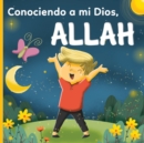 Image for Conociendo a mi Dios, Allah : : un libro isl?mico para ni?os que se preguntan &quot;?Qui?n es Allah (Al?)?&quot;