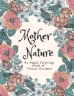Image for Mother Nature An Adult Coloring Book of Flower Gardens