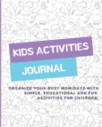 Image for Kids Activities Journal : Organize your busy mom days with simple, educational and fun activities for children