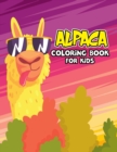 Image for Alpaca Coloring Book for Kids : Cute, Easy and Unique Coloring Activity Book for Beginner, Toddler, Preschooler &amp; Kids Ages 4-8