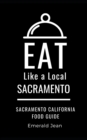 Image for Eat Like a Local-Sacramento : Sacramento California Food Guide