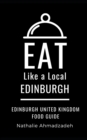 Image for Eat Like a Local- Edinburgh : Edinburgh United Kingdom Food Guide