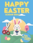 Image for Happy Easter Scissor Skills Book for Kids 25 Pages Fun And Activity : Cut and paste Activity Spring Book For Preschoolers Easter Activity Book
