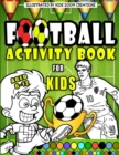 Image for Football Activity Book For Kids Aged 6-12 : My First 62 Top Hight Resolution Football Colouring Pages With Dot Markers Activity book For Boys Ages 6 7 8 9 10 11 12 Years Old (Football Activity Books F