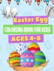 Image for Easter Egg Coloring Book for Kids Ages 4-8 : A Fun Colouring Happy Easter Fun and Easy Eggs to Color for Children, Kindergarten, Toddlers and Preschoolers Great Gift Idea for Boys &amp; Girls