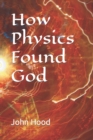 Image for How Physics Found God