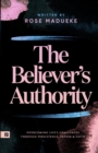 Image for The Believer&#39;s Authority : Overcoming Life&#39;s Challenges through Persistence, Prayer &amp; Faith