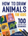 Image for How To Draw Animals : 100 Step By Step Drawings For Kids Ages 4 - 8