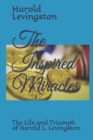 Image for The Inspired Miracles : The Life and Triumph of Harold L. Levingston