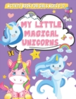Image for My Little Magical Unicorns Activity Book for Girls Ages 8-12 : Unicorn Activity Pages for Kids and Teenagers Who Love Cute Creatures. Mazes, Coloring, Drawing, Dot-to-Dot and Word Search