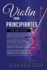 Image for Violin Para Principiantes : 4 en 1 - Una guia esencial para que los principiantes+ Una guia completa de consejos y trucos para tocar+ Estrategias simples y efectivas para leer+ Guia avanzada