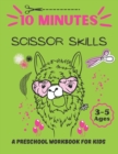 Image for 10 Minutes Scissor Skills, a Preschool Workbook for Kids Ages 3-5 : ( For animal lovers ): A Fun Cutting Practice Activity Book for Toddlers and Kids ages 3-5... 50 Pages of Fun Animals